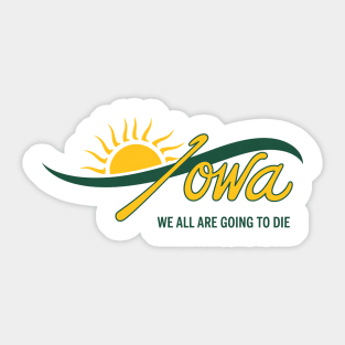 Funny Iowa We All Are Going To Die Cute Trendy Women Men Sticker